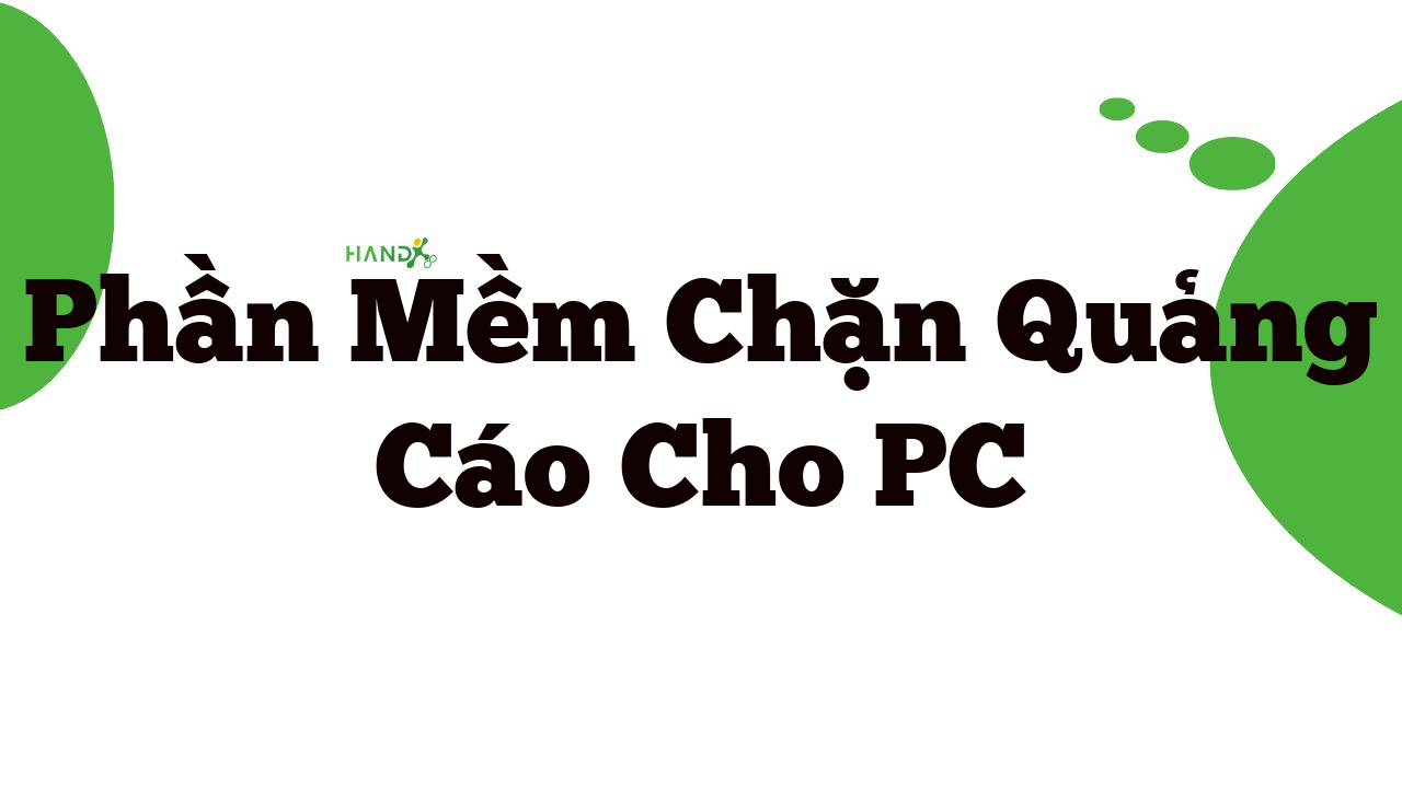 Phần Mềm Chặn Quảng Cáo Cho Pc